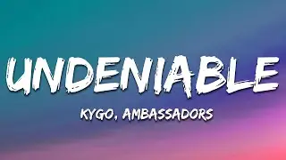Kygo - Undeniable (Lyrics) ft. X Ambassadors