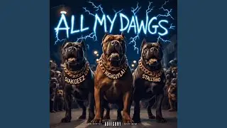 ALL MY DAWGS (feat. SIAKGEEZ & STALLYANO)