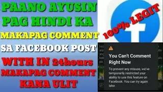 PAANO PAG HINDI KA MAKAPAG COMMENT SA FACEBOOK POST l With in 24hrs makapag comment kana ulit