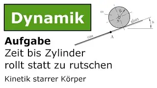 ⚙️ Zylinder rutscht erst und rollt dann [Technische Mechanik, Dynamik, Kinetik]
