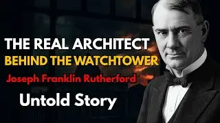 Joseph Rutherford: The Lawyer Who Changed the Fate of Jehovah&rsquo;s Witnesses