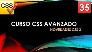 Curso CSS Avanzado desde 0. Novedades CSS 3. V&iacute;deo 35
