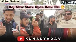 Day 83 || New Store Open Honi Thi 🥺 Nhi Hui 🥲||100 Days 100 Vlogs||Challenge✅||Nonstop Daily Vlogs♥️
