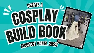 Create a Cosplay Build Book: MAGfest 2025 Panel