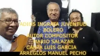 Adi&oacute;s Ingrata juventud (Boleros de Mario Salazar) 🕺🎶🎶