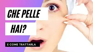 Che tipo di pelle hai?
