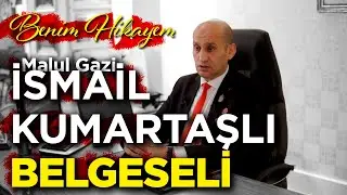 BELGESEL / Malul Gazi İsmail Kumartaşlı  - Benim Hikayem