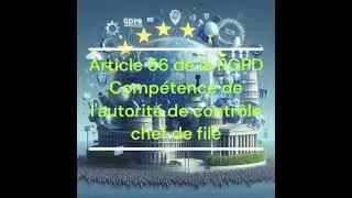 Article 56 de la RGPD   Comp&eacute;tence de l'autorit&eacute; de contr&ocirc;le chef de file