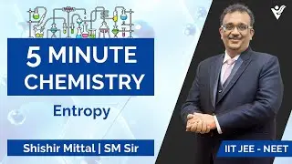 Entropy | Physical Chemistry | Class XI | 5 Minute Chemistry | Shishir Mittal | SM Sir