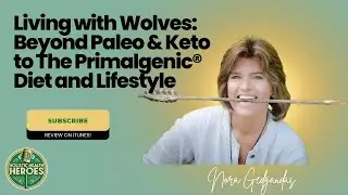 Nora Gedgaudas: Get Beyond Keto and Paleo and go Primal! The Holistic Health Heroes podcast