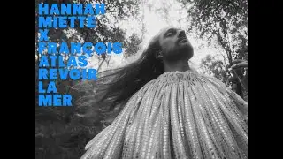 Hannah Miette & Fr&agrave;n&ccedil;ois Atlas - REVOIR LA MER