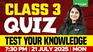 Class 3 Quiz Time - Test Your Knowledge ! | Xylem Class 3