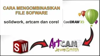Cara Kolaborasi File dari Sofware Solidwork, Artcam dan Corel UNTUK MEMBUAT CETAKAN SILIKON