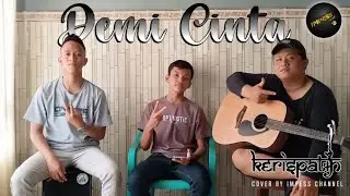 Demi Cinta - Kerispatih (Acoustic Version) || Cover By Impess Channel