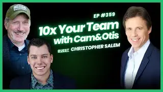Share What You Know with Christopher Salem | 10x Your Team with Cam & Otis Ep. #359