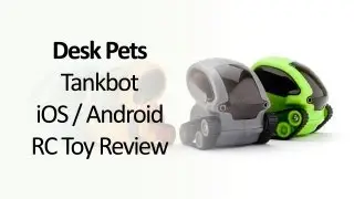 Обзор Desk Pets Tankbot &mdash; радиоуправляемый танк для iOS и Android &mdash; темпераментный маленький гаджет