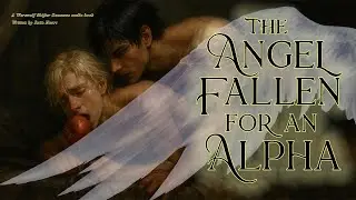The Angel Fallen for an Alpha | MM Omegaverse Werewolf Shifter Romance Audiobook