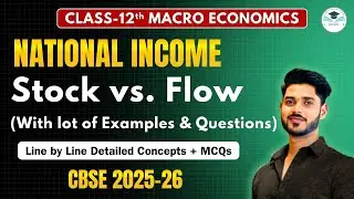 Stock vs. Flow | National Income | Class-12th Macroeconomics