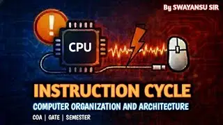 Instruction Cycle Explained: Fetch, Decode, & Execute | Computer Organization (COA)