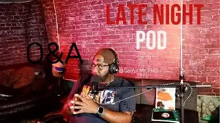 LATE NIGHT POD Q&A