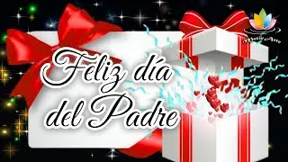 Feliz d&iacute;a del padre 2025 🎁 Un Mensaje especial para Pap&aacute; Video con frases para el d&iacute;a del padre