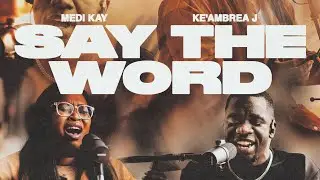 Say the Word (feat. Ke'Ambrea J) - Medi Kay