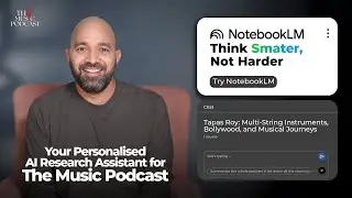 Explore The Music Podcast with AI: Google Notebook LM Tutorial