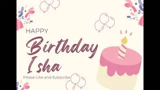 हॅप्पी बर्थडे ईशा मराठी साँग | Happy Birthday Isha Marathi Song.