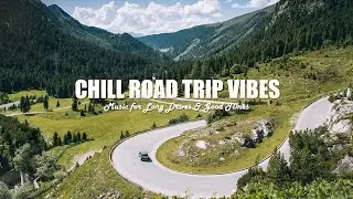 Chill Road Trip Vibes &ndash; Music for Long Drives & Good Times 🚗✨