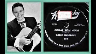 Bobby Musgrove - Kentucky Record # 584 - Dollar Sign Heart - 1954