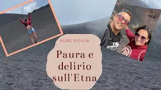 Paura e delirio sull'Etna - Vlog sicilia | WG