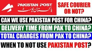 Is Pakistan Post Safe For China? | Pakistan Post Charges and Delivery Time | Best Courier for China