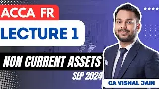 ACCA FR | LECTURE 1 | Non current tangible assets - Property, plant and Equipment