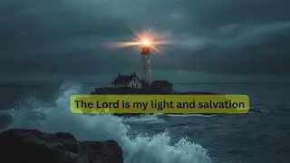 The Lord Is Your Light &mdash; Fear Has No Power