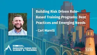 Building Risk Driven Role Based Training Programs: Best Practices and Emerging Needs