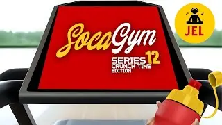 SOCA GYM SERIES 12 CRUNCH TIME | DJ JEL 