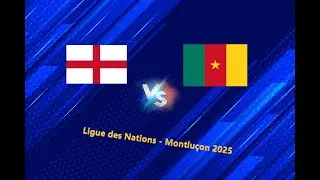 LDN Montlu 2025 - Angleterre vs Cameroun
