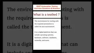 SOFTWARE TESTING : What is TestBed? SDET Automation Testing Interview Questions & Answers