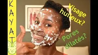 👍😀 VISAGE HUILEUX ET PORES DILATES? VOILA UNE RECETTE NATURELLE  ET EFFICACE | KAYATOO