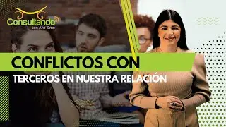 Conflictos con terceros en nuestra relación