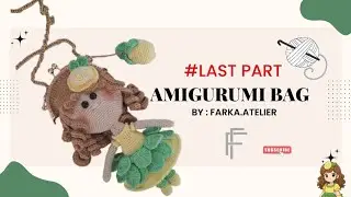 ✨ Last Part | Crochet Amigurumi Bag Tutorial 