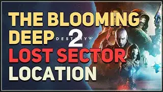 The Blooming Deep Location Destiny 2 Lost Sector