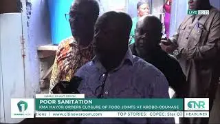 KMA Mayor Orders Closure of Food Joints Over Poor Sanitation