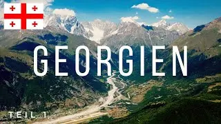 HIGHLIGHTS in GEORGIEN, ROADTRIP | Teil 1