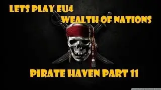 Lets Play EU4 Wealth of Nations - Pirate Haven Part 11