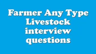 Farmer Any Type Livestock interview questions
