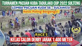 PARTAI BERGENGSI❗RACE 5❗KELAS CALON DERBY JARAK 1.400 M❗EVENT PACU KUDA TADULAKO CUP 2022 SULTENG