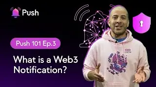 Push 101 Ep. 3 - What is a Web3 Notification?