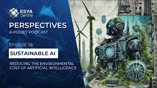 Sustainable AI: Reducing the Environmental Cost of AI | Ep 06 | Perspectives