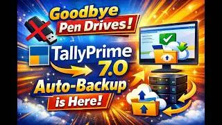 Goodbye Pen Drives! TallyPrime 7.0 Auto-Backup is Here